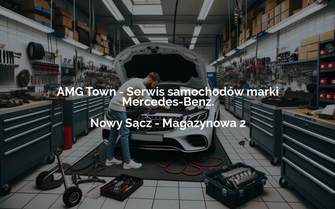 AMG Town – Serwis samochodów marki Mercedes-Benz. – Nowy Sącz