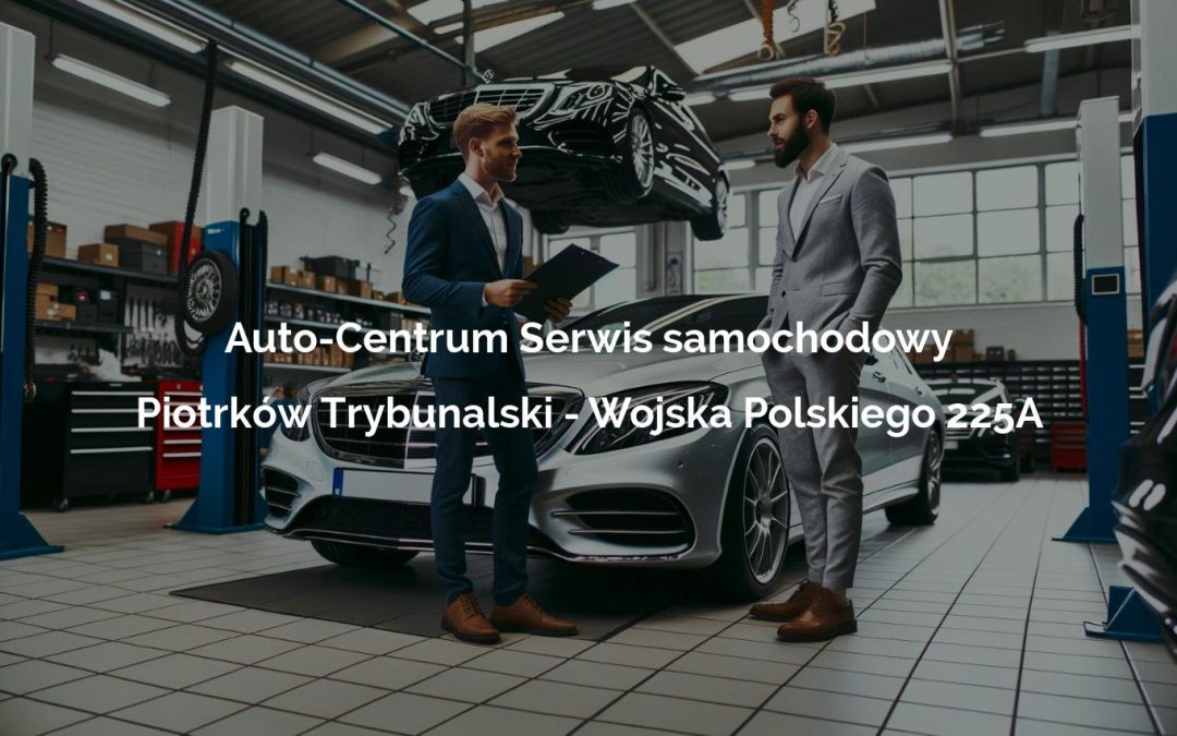 Auto-Centrum Serwis samochodowy – Piotrków Trybunalski