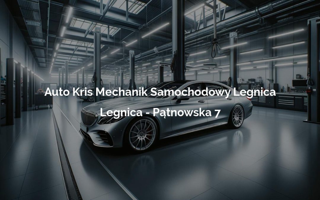 Auto Kris Mechanik Samochodowy Legnica – Legnica