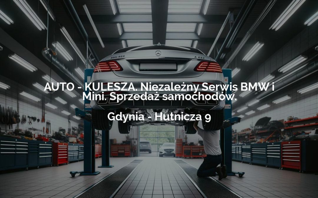 AUTO – KULESZA. Niezależny Serwis BMW i Mini. Sprzedaż samochodów. – Gdynia