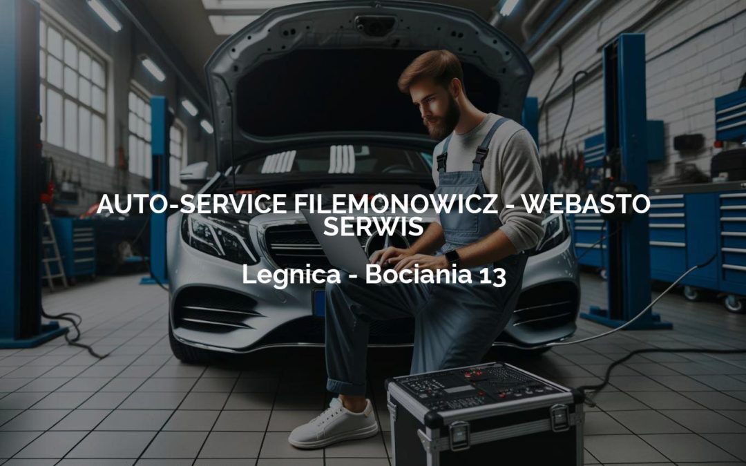 AUTO-SERVICE FILEMONOWICZ – WEBASTO SERWIS – Legnica