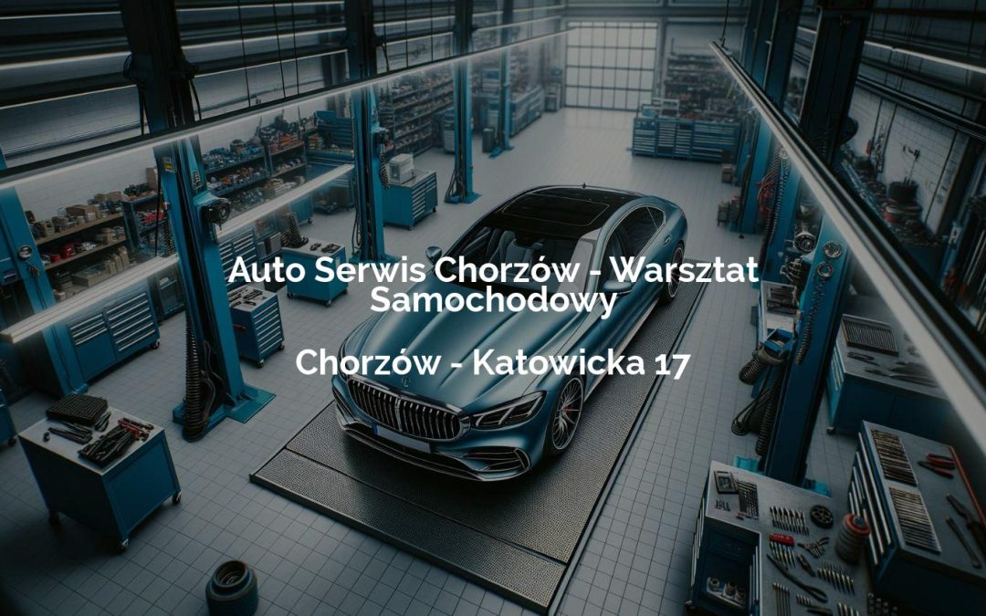 Auto Serwis Chorzów – Warsztat Samochodowy – Chorzów