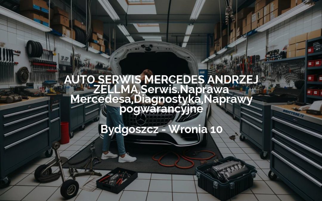 AUTO SERWIS MERCEDES ANDRZEJ ZELLMA,Serwis.Naprawa Mercedesa,Diagnostyka,Naprawy pogwarancyjne – Bydgoszcz