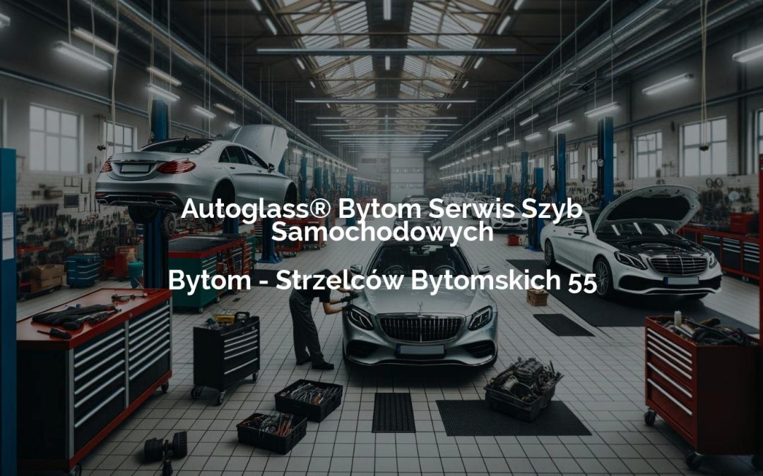 Autoglass® Bytom Serwis Szyb Samochodowych – Bytom