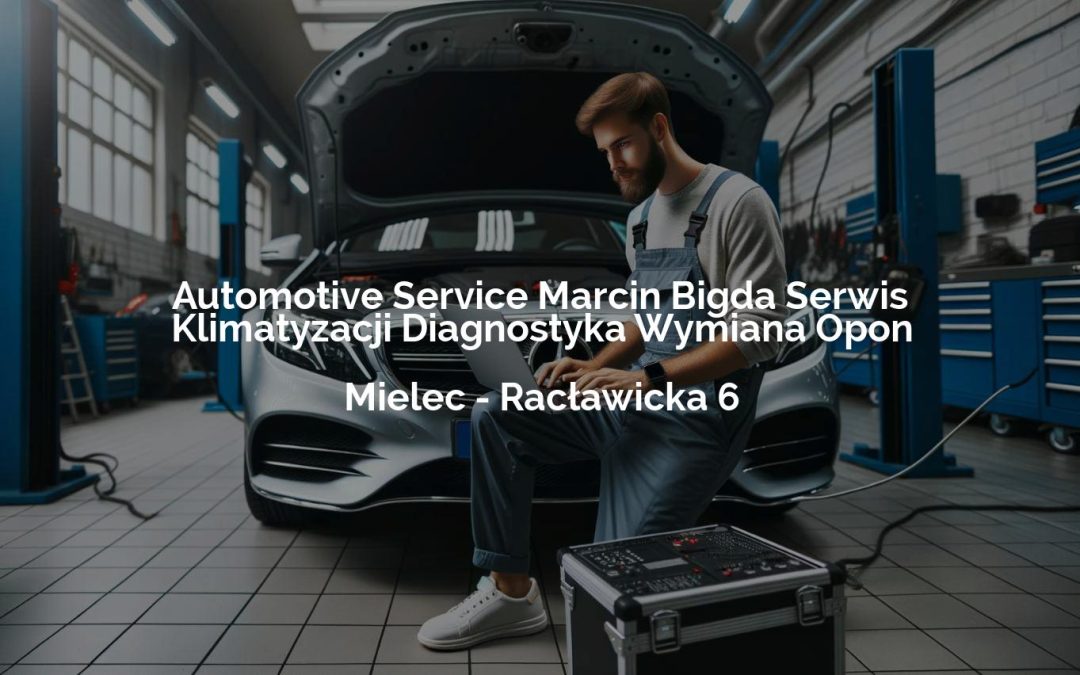 Automotive Service Marcin Bigda Serwis Klimatyzacji Diagnostyka Wymiana Opon – Mielec