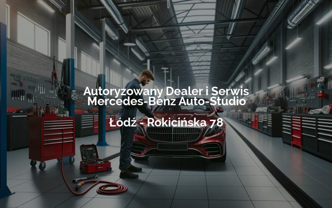 Autoryzowany Dealer i Serwis Mercedes-Benz Auto-Studio – Łódź