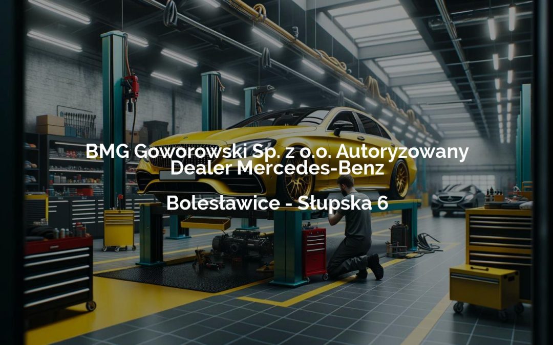 BMG Goworowski Sp. z o.o. Autoryzowany Dealer Mercedes-Benz – Bolesławice