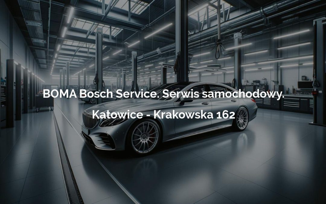 BOMA Bosch Service. Serwis samochodowy. – Katowice