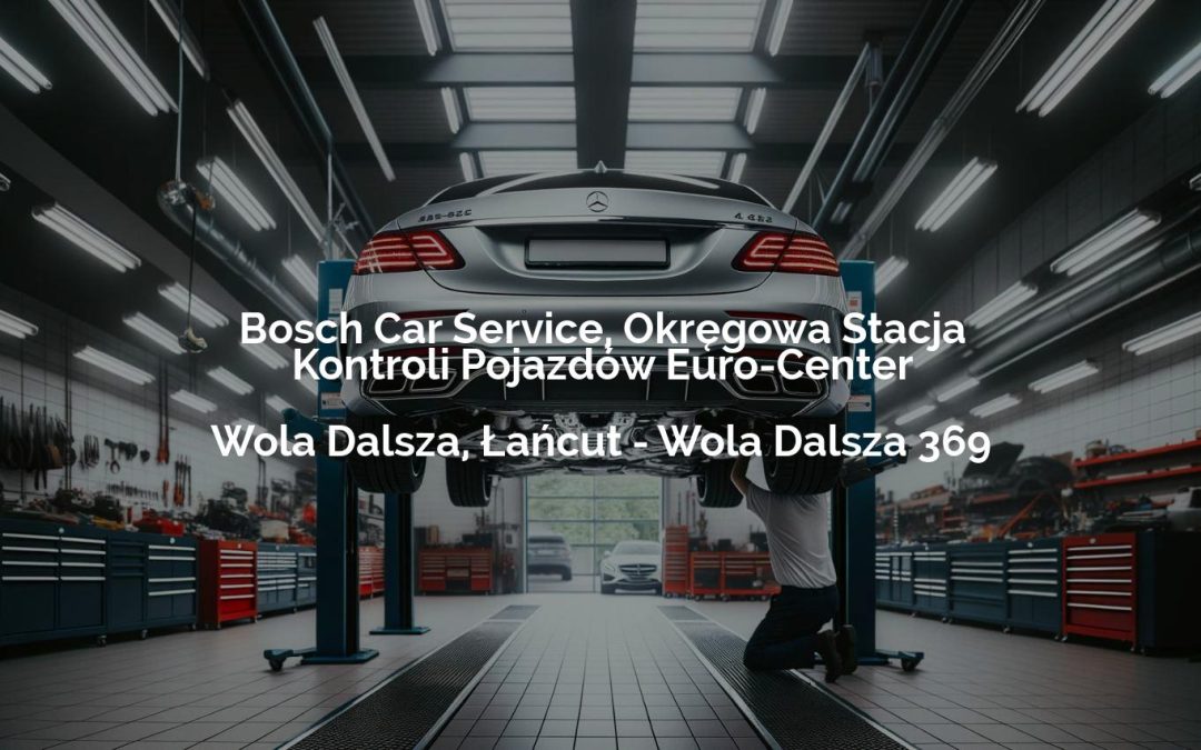 Bosch Car Service, Okręgowa Stacja Kontroli Pojazdów Euro-Center – Wola Dalsza, Łańcut