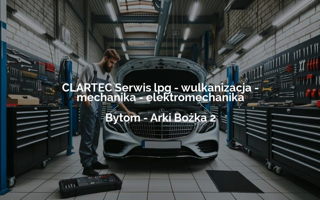 CLARTEC Serwis lpg – wulkanizacja – mechanika – elektromechanika – Bytom