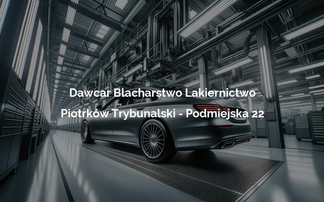 Dawcar Blacharstwo Lakiernictwo – Piotrków Trybunalski