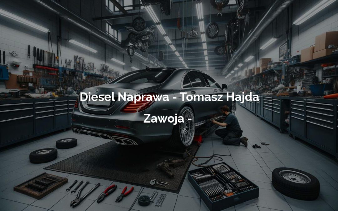 Diesel Naprawa – Tomasz Hajda – Zawoja