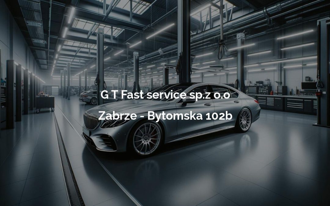 G T Fast service sp.z o.o – Zabrze