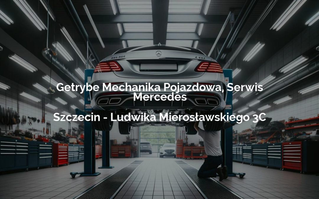 Getrybe Mechanika Pojazdowa, Serwis Mercedes – Szczecin