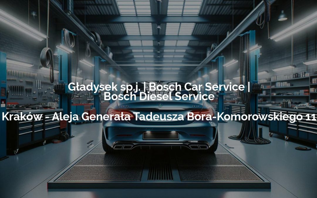 Gładysek sp.j. | Bosch Car Service | Bosch Diesel Service – Kraków