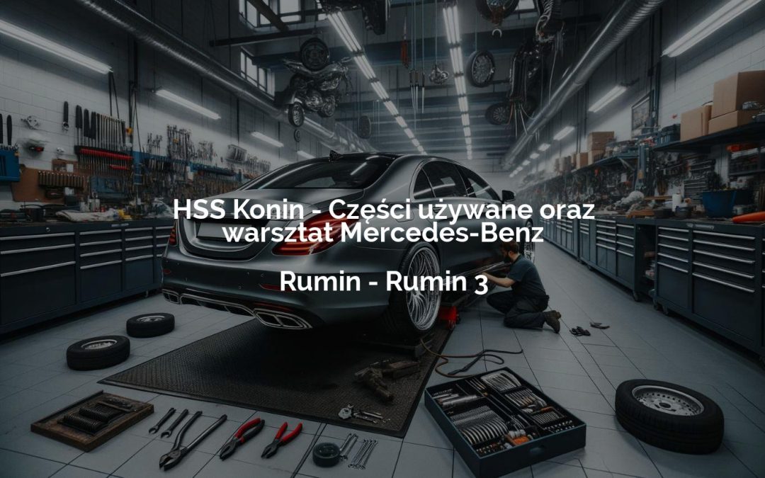 HSS Konin – Części używane oraz warsztat Mercedes-Benz – Rumin