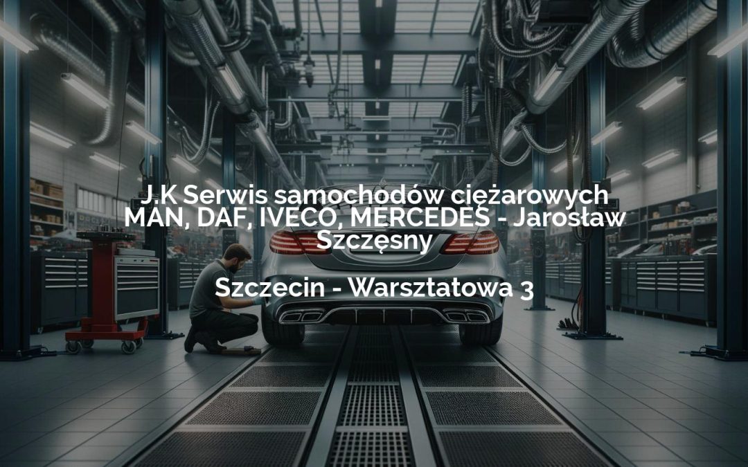 J.K Serwis samochodów ciężarowych MAN, DAF, IVECO, MERCEDES – Jarosław Szczęsny – Szczecin