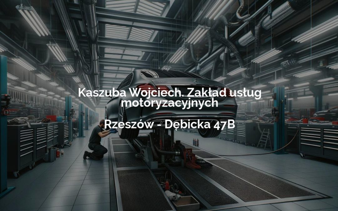 Kaszuba Wojciech. Zakład usług motoryzacyjnych – Rzeszów
