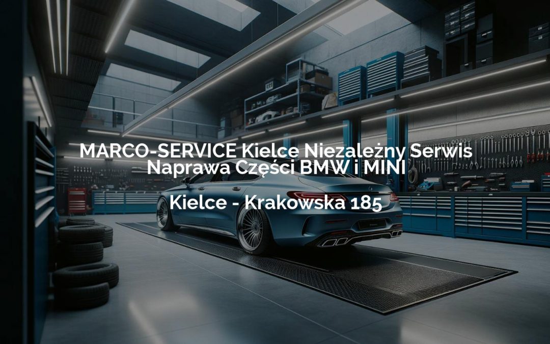 MARCO-SERVICE Kielce Niezależny Serwis Naprawa Części BMW i MINI – Kielce