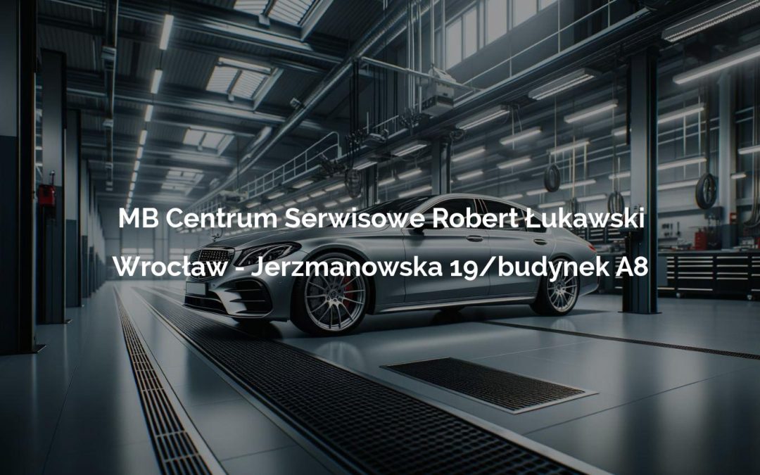 MB Centrum Serwisowe Robert Łukawski – Wrocław