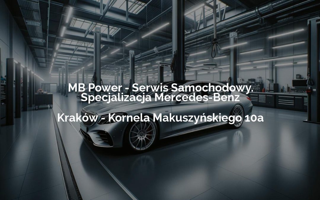 MB Power – Serwis Samochodowy. Specjalizacja Mercedes-Benz – Kraków