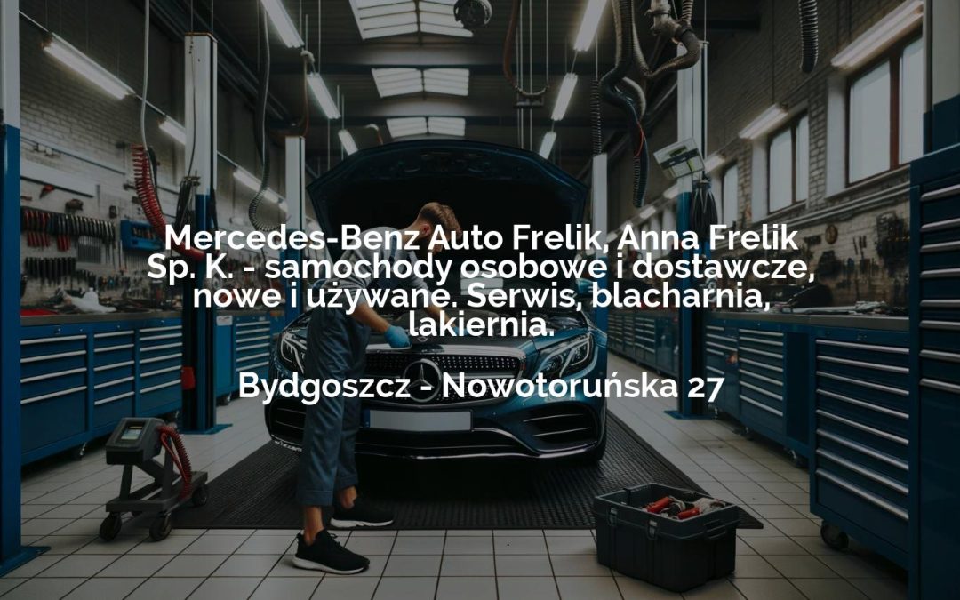 Mercedes-Benz Auto Frelik, Anna Frelik Sp. K. – samochody osobowe i dostawcze, nowe i używane. Serwis, blacharnia, lakiernia. – Bydgoszcz