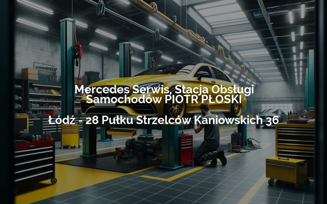 Mercedes Serwis, Stacja Obsługi Samochodów PIOTR PŁOSKI – Łódź