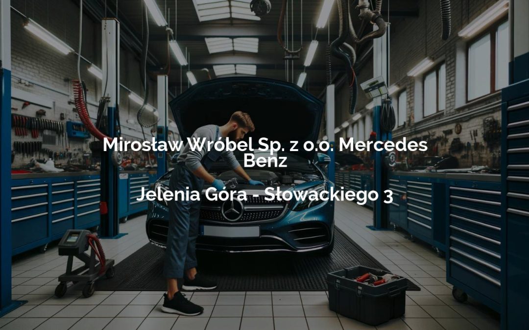 Mirosław Wróbel Sp. z o.o. Mercedes Benz – Jelenia Góra
