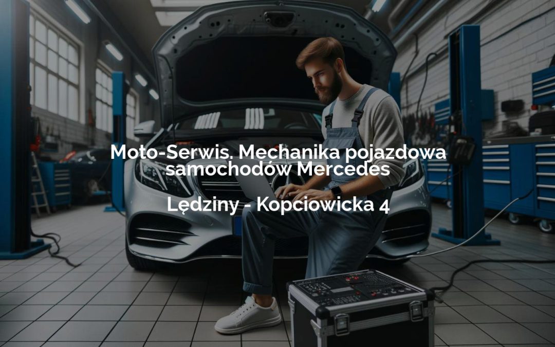 Moto-Serwis. Mechanika pojazdowa samochodów Mercedes – Lędziny
