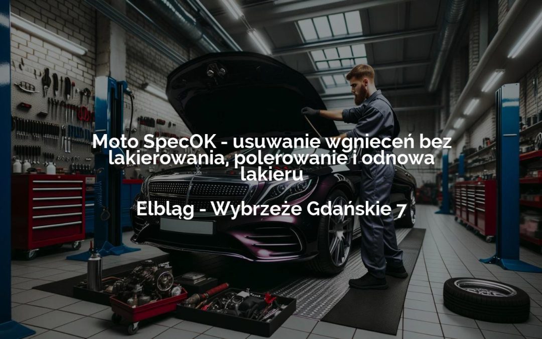 Moto SpecOK – usuwanie wgnieceń bez lakierowania, polerowanie i odnowa lakieru – Elbląg