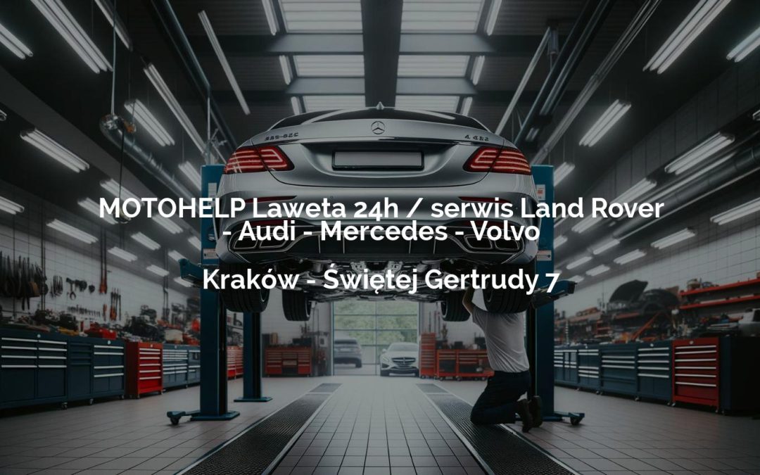 MOTOHELP Laweta 24h / serwis Land Rover – Audi – Mercedes – Volvo – Kraków