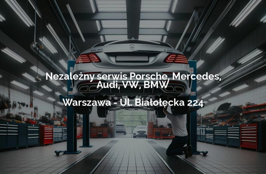 Nezależny serwis Porsche, Mercedes, Audi, VW, BMW - Warszawa