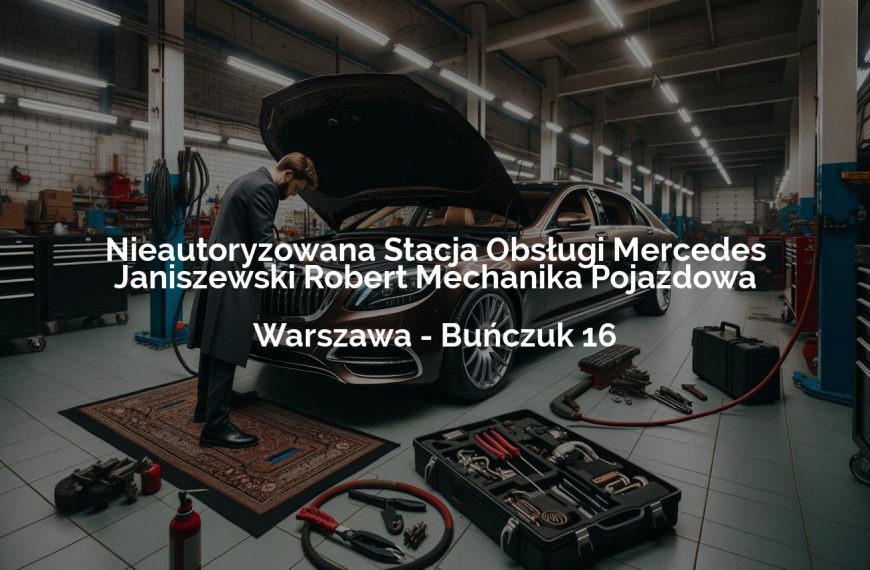 Nieautoryzowana Stacja Obsługi Mercedes Janiszewski Robert Mechanika Pojazdowa - Warszawa