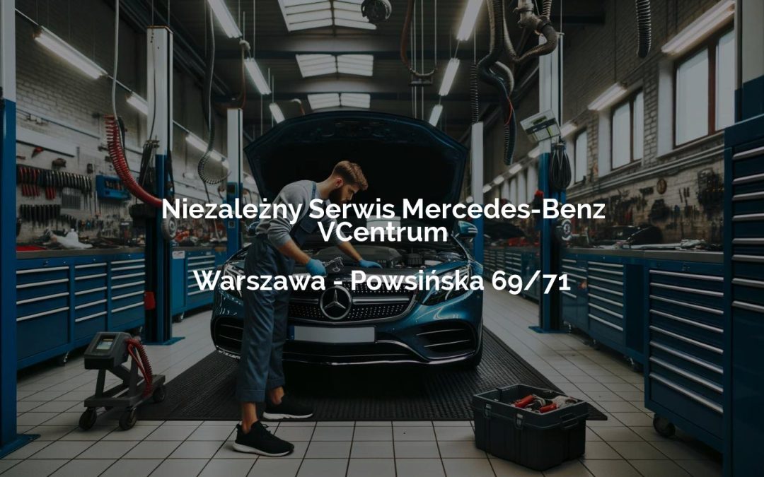 Niezależny Serwis Mercedes-Benz VCentrum – Warszawa
