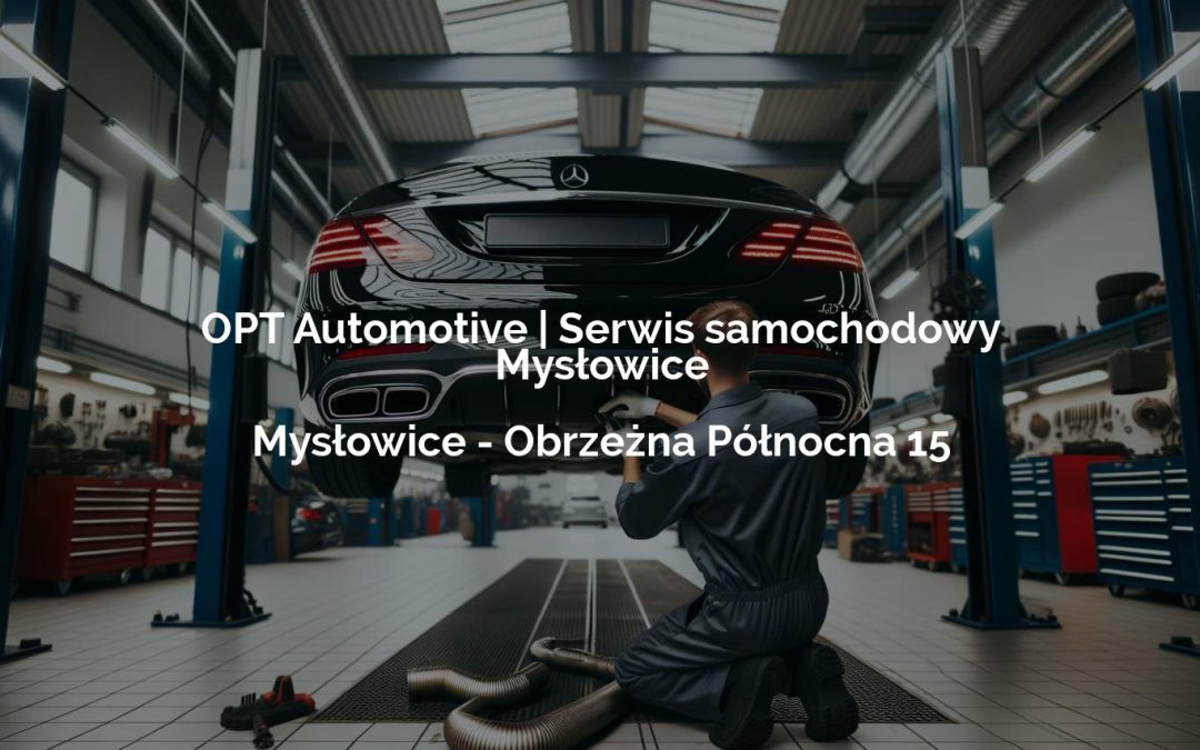 OPT Automotive | Serwis samochodowy Mysłowice – Mysłowice