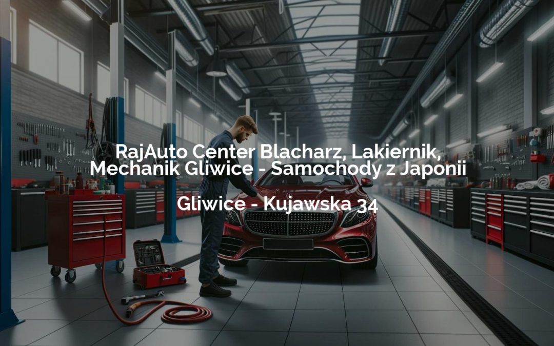 RajAuto Center Blacharz, Lakiernik, Mechanik Gliwice – Samochody z Japonii – Gliwice