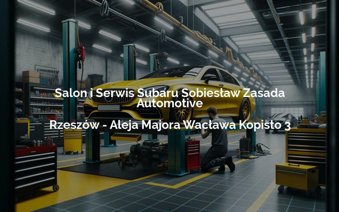 Salon i Serwis Subaru Sobiesław Zasada Automotive – Rzeszów