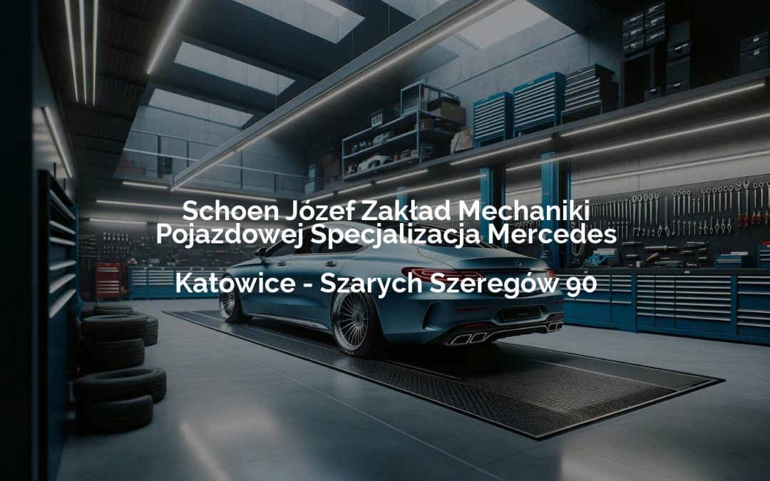 Schoen Józef Zakład Mechaniki Pojazdowej Specjalizacja Mercedes – Katowice