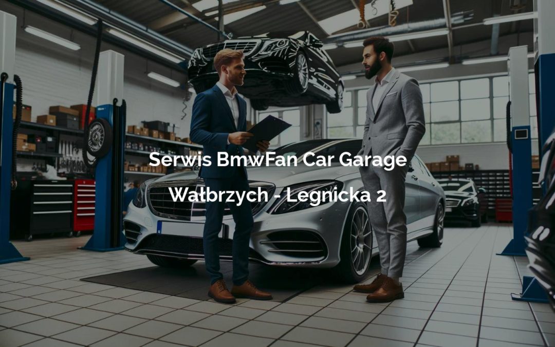 Serwis BmwFan Car Garage – Wałbrzych