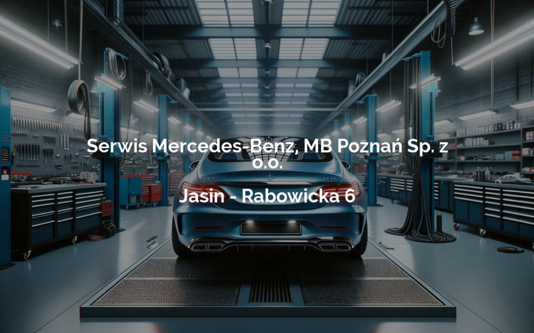 Serwis Mercedes-Benz, MB Poznań Sp. z o.o. – Jasin