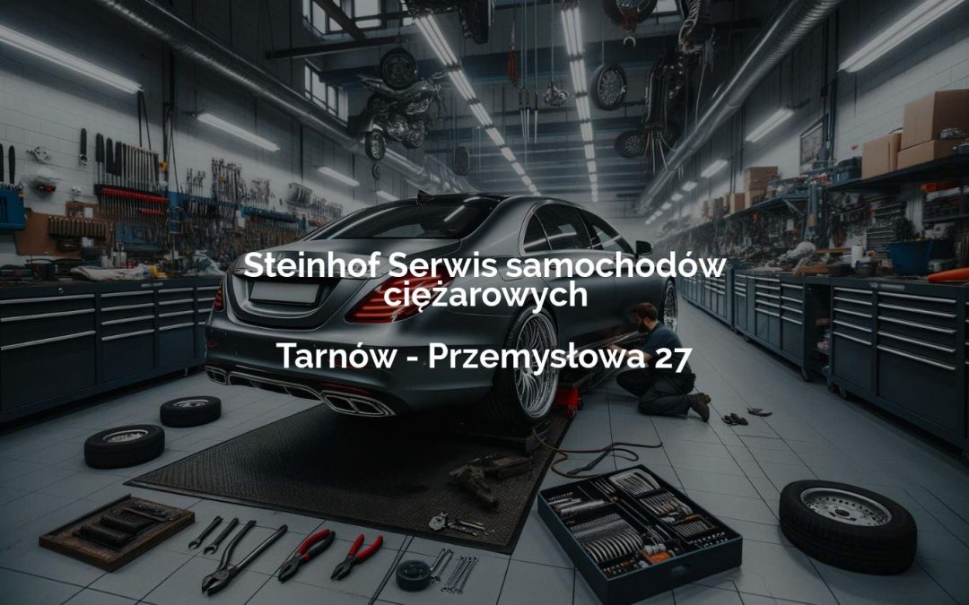 Steinhof Serwis samochodów ciężarowych – Tarnów