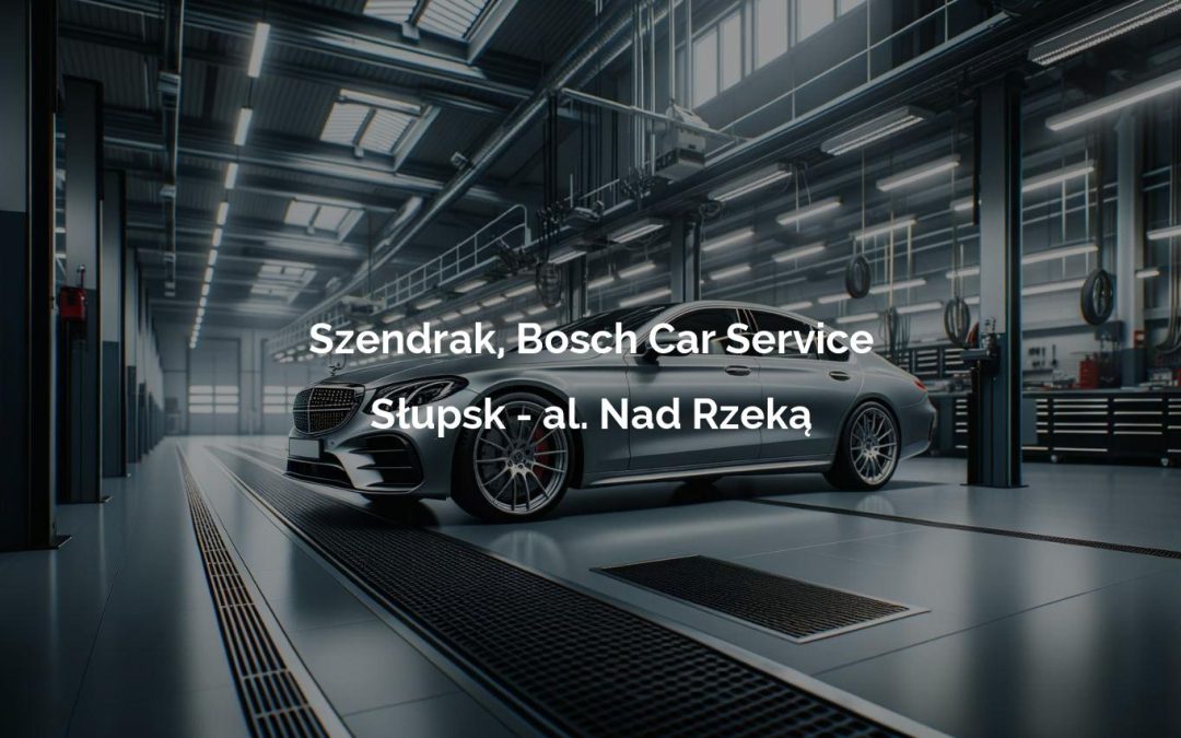 Szendrak, Bosch Car Service – Słupsk