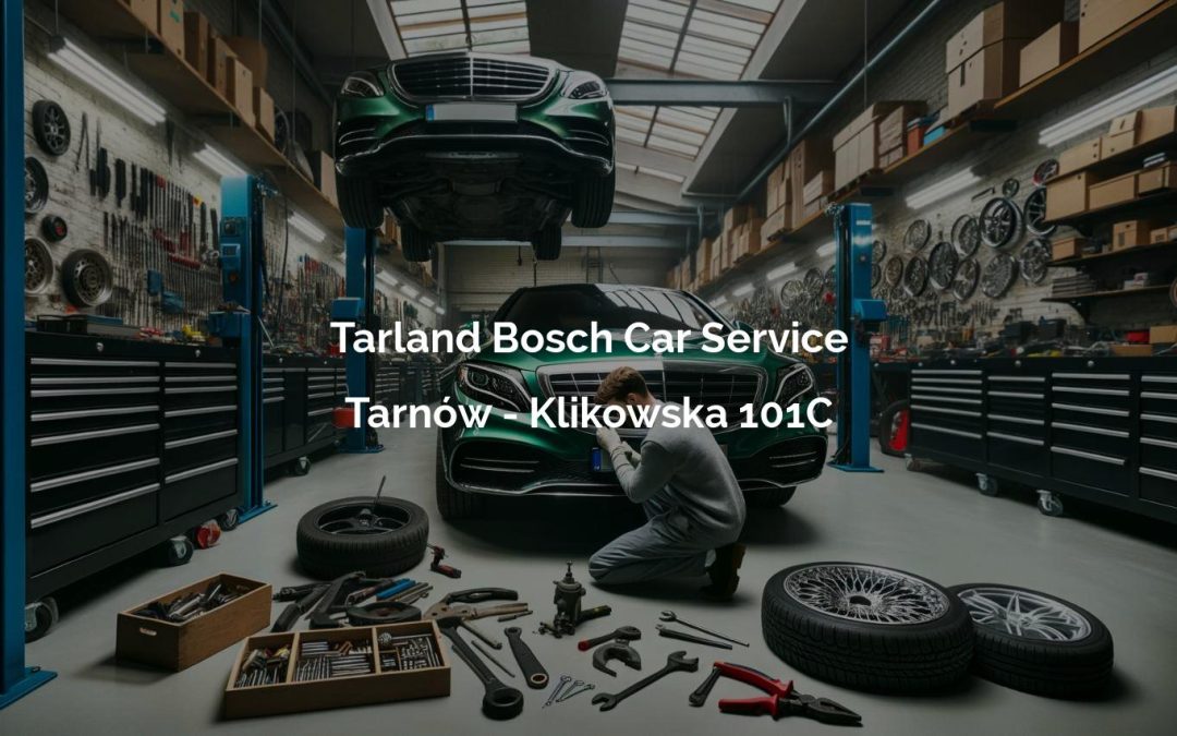 Tarland Bosch Car Service – Tarnów