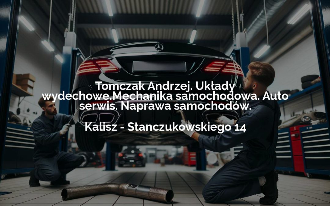 Tomczak Andrzej. Układy wydechowe.Mechanika samochodowa. Auto serwis. Naprawa samochodów. – Kalisz