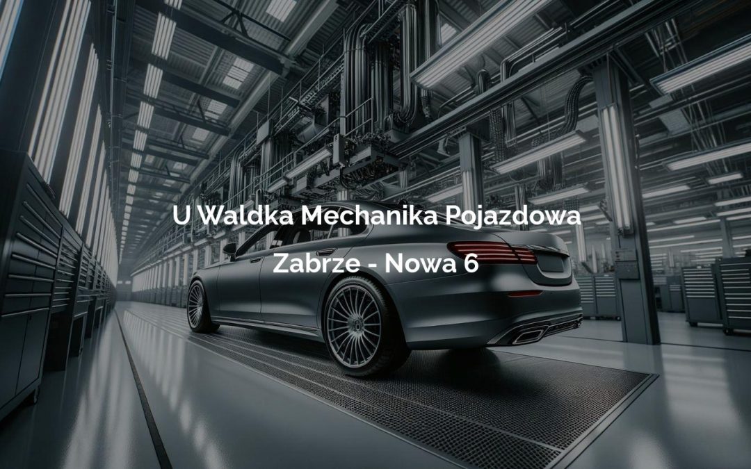 U Waldka Mechanika Pojazdowa – Zabrze