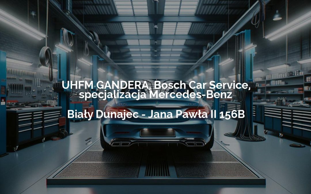 UHFM GANDERA, Bosch Car Service, specjalizacja Mercedes-Benz – Biały Dunajec