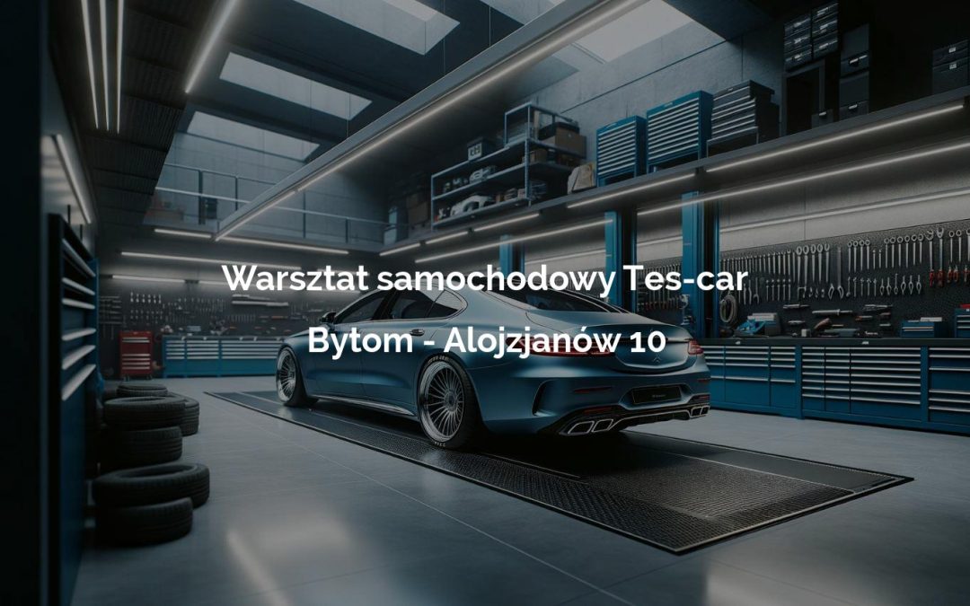 Warsztat samochodowy Tes-car – Bytom