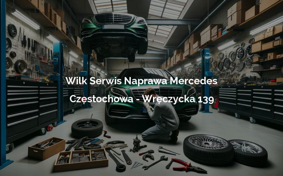 Wilk Serwis Naprawa Mercedes – Częstochowa